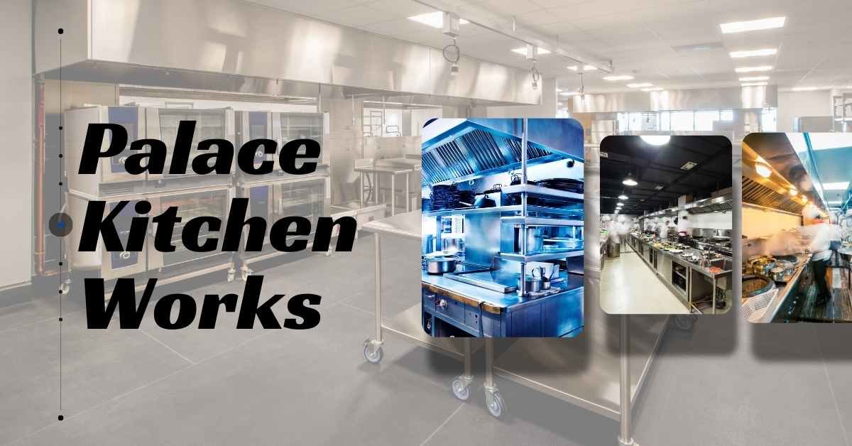 Palace Kitchen Works